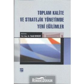 TOPLAM KALITE VE STRATEJIK YÖNETIMDE YENI EĞILIMLER - SAID KINGIR