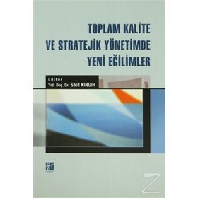 TOPLAM KALITE VE STRATEJIK YÖNETIMDE YENI EĞILIMLER - SAID KINGIR