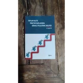 TOPLAM KALITE YÖNETİMİ BAĞLAMINDA SÜREKLİ İYİLEŞTİRME ANLAYIŞI - SEYFI TOP