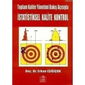 Toplam Kalite Yönetimi Bakış Açısıyla İstatistiksel Kalite Kontrol - Erkan Işığıçok