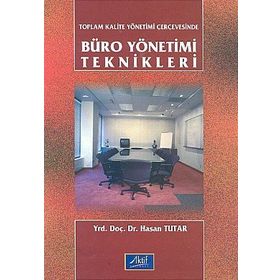 Toplam Kalite Yönetimi Çerçevesinde Büro Yönetimi Teknikleri - Hasan Tutar