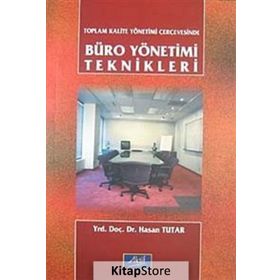 Toplam Kalite Yönetimi Çerçevesinde Büro Yönetimi Teknikleri - Hasan Tutar