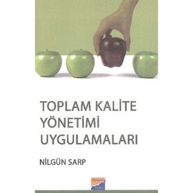 Toplam Kalite Yönetimi Uygulamaları - Nilgün Sarp