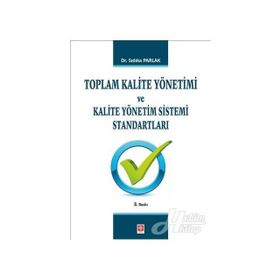 TOPLAM KALITE YÖNETIMI VE KALITE YÖNETIM SISTEMI STANDARTLARI - SIDIKA PARLAK