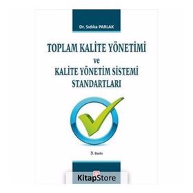 TOPLAM KALITE YÖNETIMI VE KALITE YÖNETIM SISTEMI STANDARTLARI - SIDIKA PARLAK
