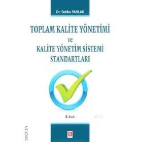TOPLAM KALITE YÖNETIMI VE KALITE YÖNETIM SISTEMI STANDARTLARI - SIDIKA PARLAK