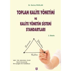 TOPLAM KALITE YÖNETIMI VE KALITE YÖNETIM SISTEMI STANDARTLARI - SIDIKA PARLAK