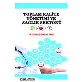 Toplam Kalite Yönetimi Ve Sağlık Sektörü - Şeyma Bozkurt Uzan