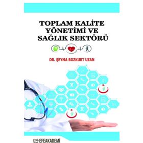 Toplam Kalite Yönetimi Ve Sağlık Sektörü - Şeyma Bozkurt Uzan