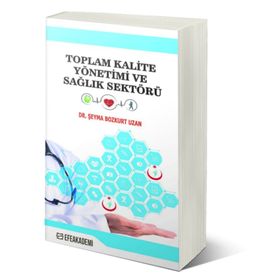 Toplam Kalite Yönetimi Ve Sağlık Sektörü - Şeyma Bozkurt Uzan