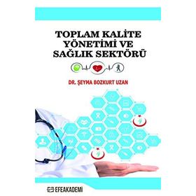 Toplam Kalite Yönetimi Ve Sağlık Sektörü - Şeyma Bozkurt Uzan