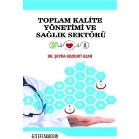 Toplam Kalite Yönetimi Ve Sağlık Sektörü - Şeyma Bozkurt Uzan