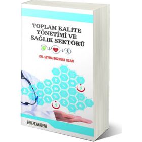 Toplam Kalite Yönetimi Ve Sağlık Sektörü - Şeyma Bozkurt Uzan