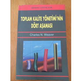 Toplam Kalite Yönetimi’nin Dört Aşaması - Charles N. Weaver