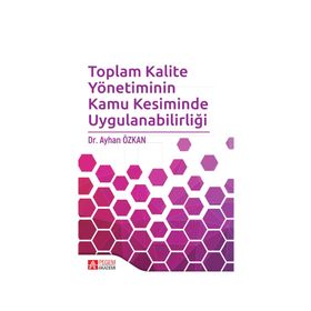 Toplam Kalite Yönetiminin Kamu Kesiminde Uygulanabilirliği - Ayhan Özkan