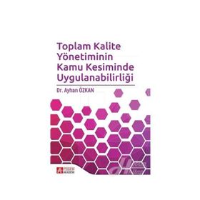 Toplam Kalite Yönetiminin Kamu Kesiminde Uygulanabilirliği - Ayhan Özkan