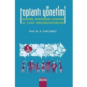 TOPLANTI YÖNETİMİ KONGRE, KONFERANS, SEMINER VE FUAR ORGANİZASYONLARI - A. CELIL ÇAKICI (ISBN:9789758969135)