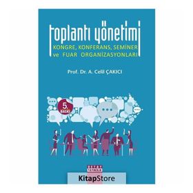 TOPLANTI YÖNETİMİ KONGRE, KONFERANS, SEMINER VE FUAR ORGANİZASYONLARI - A. CELIL ÇAKICI (ISBN:9789758969135)
