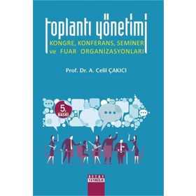 TOPLANTI YÖNETİMİ KONGRE, KONFERANS, SEMINER VE FUAR ORGANİZASYONLARI - A. CELIL ÇAKICI (ISBN:9789758969135)