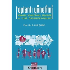 TOPLANTI YÖNETİMİ KONGRE, KONFERANS, SEMINER VE FUAR ORGANİZASYONLARI - A. CELIL ÇAKICI (ISBN:9789758969135)