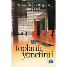 TOPLANTI YÖNETİMİ - NURAN ÖZTÜRK BAŞPINAR;NURAY KESKIN