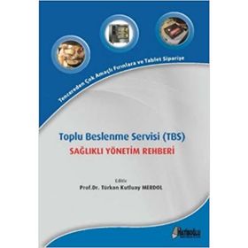Toplu Beslenme Servisi TBS Sağlıklı Yönetim Rehberi - Türkan Kutluay Merdol