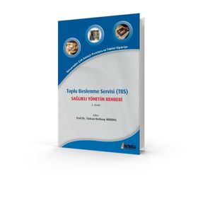 Toplu Beslenme Servisi TBS Sağlıklı Yönetim Rehberi - Türkan Kutluay Merdol