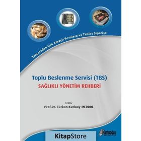 Toplu Beslenme Servisi TBS Sağlıklı Yönetim Rehberi - Türkan Kutluay Merdol