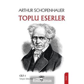 Toplu Eserler Cilt 1 - Arthur Schopenhauer