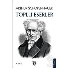 Toplu Eserler Cilt 2 - Arthur Schopenhauer