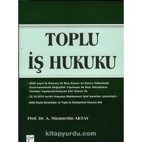 Toplu İş Hukuku - A. Nizamettin Aktay