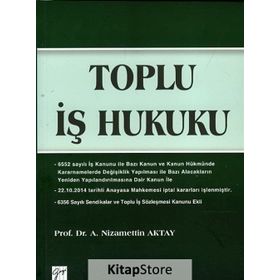 Toplu İş Hukuku - A. Nizamettin Aktay