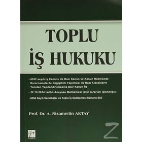 Toplu İş Hukuku - A. Nizamettin Aktay