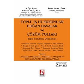 TOPLU İŞ HUKUKUNDAN DOĞAN DAVALAR VE ÇÖZÜM YOLLARI - MUSTAFA KILIÇOĞLU
