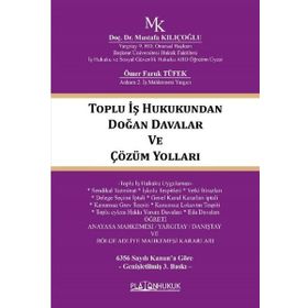 TOPLU İŞ HUKUKUNDAN DOĞAN DAVALAR VE ÇÖZÜM YOLLARI - MUSTAFA KILIÇOĞLU