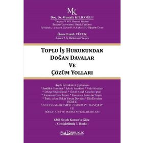TOPLU İŞ HUKUKUNDAN DOĞAN DAVALAR VE ÇÖZÜM YOLLARI - MUSTAFA KILIÇOĞLU