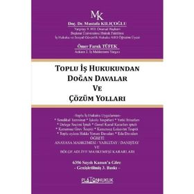 TOPLU İŞ HUKUKUNDAN DOĞAN DAVALAR VE ÇÖZÜM YOLLARI - MUSTAFA KILIÇOĞLU