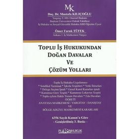 TOPLU İŞ HUKUKUNDAN DOĞAN DAVALAR VE ÇÖZÜM YOLLARI - MUSTAFA KILIÇOĞLU
