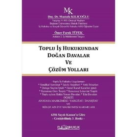 TOPLU İŞ HUKUKUNDAN DOĞAN DAVALAR VE ÇÖZÜM YOLLARI - MUSTAFA KILIÇOĞLU