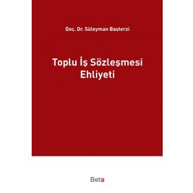 Toplu İş Sözleşmesi Ehliyeti - Süleyman Başterzi