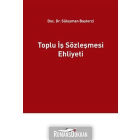Toplu İş Sözleşmesi Ehliyeti - Süleyman Başterzi