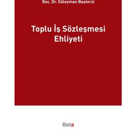 Toplu İş Sözleşmesi Ehliyeti - Süleyman Başterzi