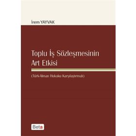 Toplu İş Sözleşmesinin Art Etkisi - İrem Yayvak