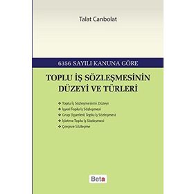TOPLU İŞ SÖZLEŞMESININ DÜZEYI VE TÜRLERI - TALAT CANBOLAT