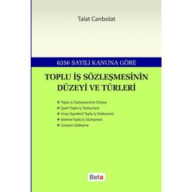 TOPLU İŞ SÖZLEŞMESININ DÜZEYI VE TÜRLERI - TALAT CANBOLAT