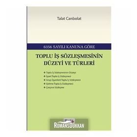 TOPLU İŞ SÖZLEŞMESININ DÜZEYI VE TÜRLERI - TALAT CANBOLAT