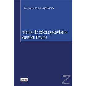 Toplu İş Sözleşmesinin Geriye Etkisi - Ercüment Özkaraca