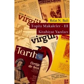 TOPLU MAKALELER - 3 KITABIYAT YAZILARI - RIFAT N. BALI