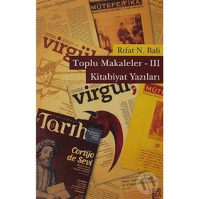 TOPLU MAKALELER - 3 KITABIYAT YAZILARI - RIFAT N. BALI