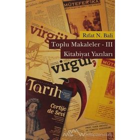 TOPLU MAKALELER - 3 KITABIYAT YAZILARI - RIFAT N. BALI